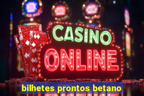 bilhetes prontos betano